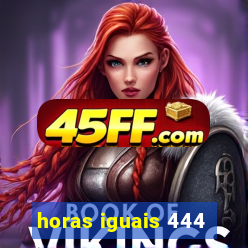 horas iguais 444